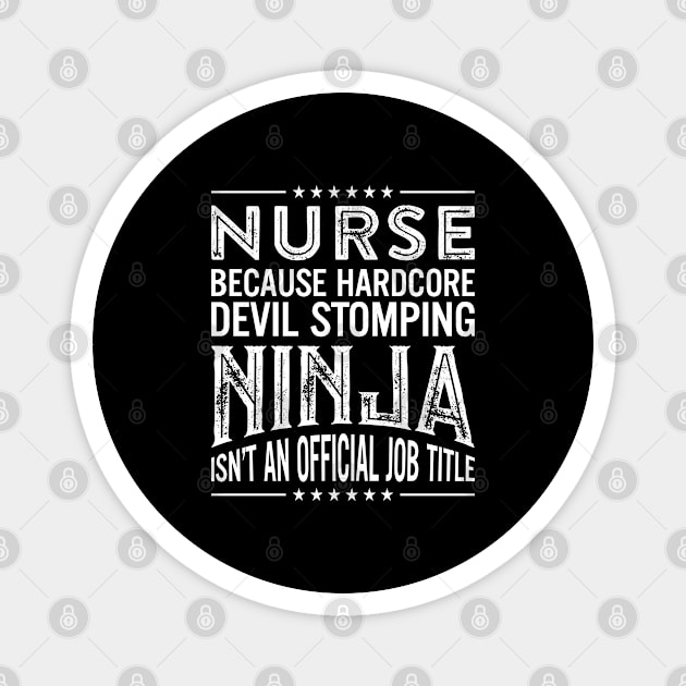 Nurse Because Hardcore Devil Stomping Ninja Isn't An Official Job Title Magnet by RetroWave